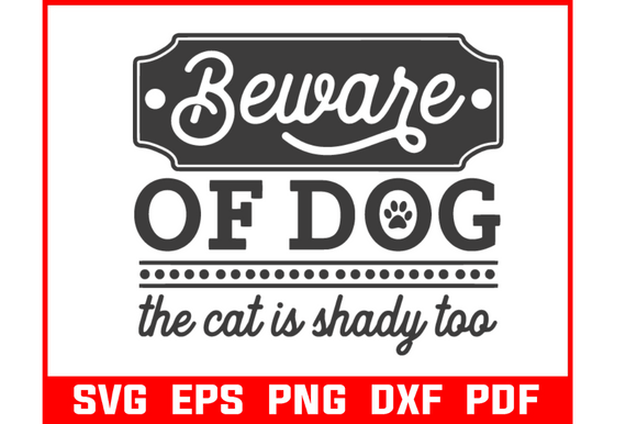 Be Aware of Dog the Cat Shady Too Svg