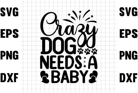 Crazy Dog Need's a Baby Svg Design