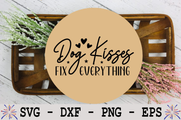 Dog Kisses Fix Everything Sign SVG: A Designer's Review