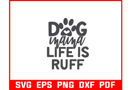 Dog Mama Life is Ruff Svg Bundle Review