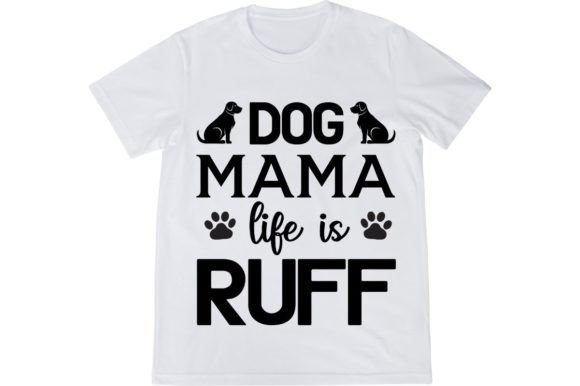 Dog Mama Life is Ruff - Svg Design Review