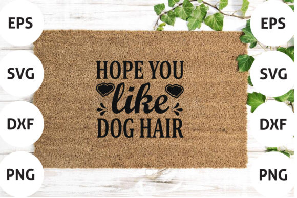Doormat Svg Hope You Like Dog Hair