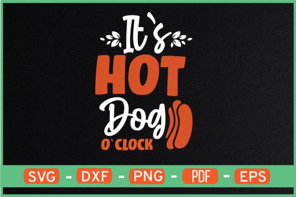 It S Hot Dog O Clock T-Shirt Designs Svg: A Designer’s Real-Use Review