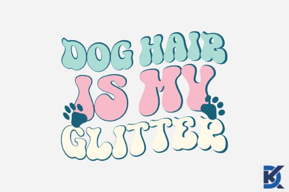 Retro Dog Hair is My Glitter SVG Design