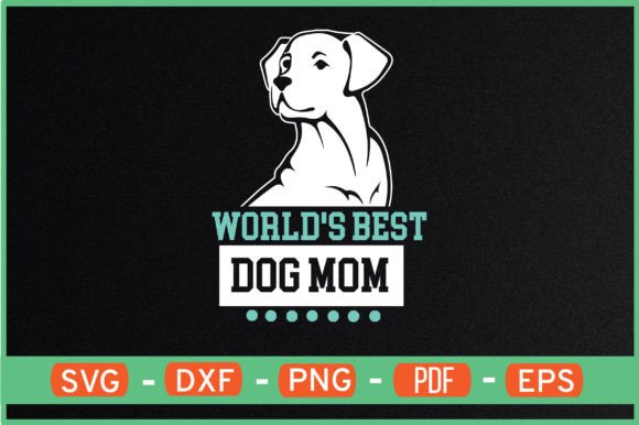 World S Best Dog Mom T-Shirt Designs SVG